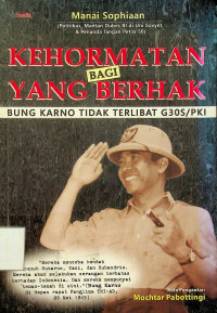 KEHORMATAN BAGI YANG BERHAK: BUNG KARNO TIDAK TERLIBAT G30S/PKI