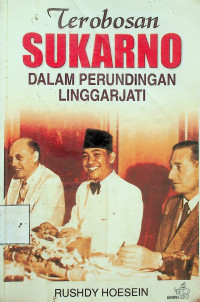 Terobosan SUKARNO DALAM PERUNDINGAN LINGGARJATI