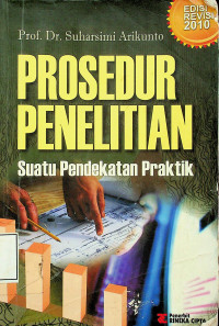 PROSEDUR PENELITIAN: Suatu Pendekatan Praktik, EDISI REVISI 2010