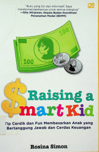 Raising a smart Kid: Tip Cerdik dan Fun Membesarkan Anak yang Bertanggung Jawab dan Cerdas Keuangan