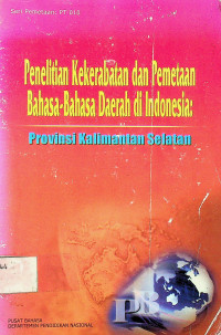 Penelitian Kekerabatan dan Pemetaan Bahasa-Bahasa Daerah di Indonesia: Provinsi Kalimantan Selatan