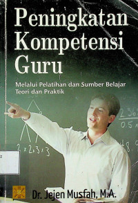 Peningkatan Kompetensi Guru Melalui Pelatihan dan Sumber Belajar Teori dan Praktik