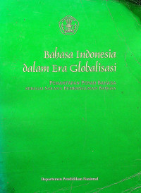Bahasa Indonesia dalam Era Globalisasi: PEMANTAPAN PERAN BAHASA SEBAGAI SARANA PEMBANGUNAN BANGSA