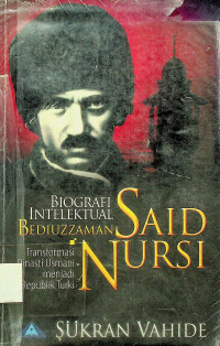 BIOGRAFI INTELEKTUAL BEDIUZZAMAN SAID NURSI