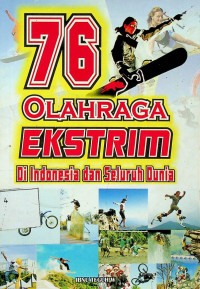 76 OLAHRAGA EKSTRIM: di Indonesia dan Seluruh Dunia