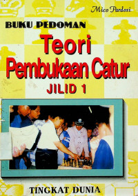 Buku Pedoman Teori Pembukaan Catur TINGKAT DUNIA, JILID 1