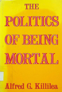 THE POLITICS OF BEINGMORTAL