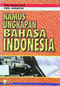 KAMUS UNGKAPAN BAHASA INDONESIA Untuk SLTP & SMU