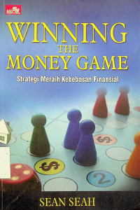 WINNING THE MONEY GAME: Strategi Meraih Kebebasan Finansial
