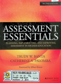 ASSESSMENT ESSENTIALS: PLANNING, IMPLEMENTING, AND IMPROVING ASSESSMENT IN HIGHER EDUCATION, SECOND EDITION