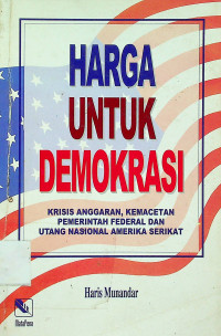 HARGA UNTUK DEMOKRASI: KRISIS ANGGARAN, KEMACETAN PEMERINTAH FEDERAL DAN UTANG NASIONAL AMERIKA SERIKAT