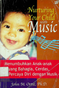Nurturing Your Child with Music: Menumbuhkan Anak-anak yang Bahagia, Cerdas dan Percaya Diri dengan Musik