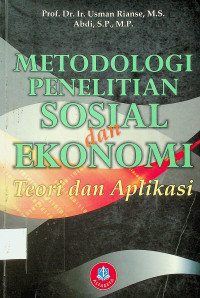 METODOLOGI PENELITIAN SOSIAL dan EKONOMI: Teori dan Aplikasi