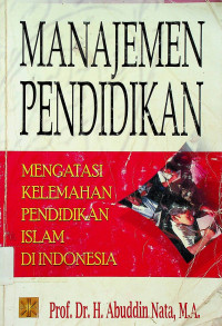 MANAJEMEN PENDIDIKAN: MENGATASI KELEMAHAN PENDIDIKAN ISLAM DI INDONESIA