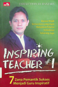 INSPIRING TEACHER # 1: 7 Zona Pemantik Sukses Menjadi Guru Inspiratif