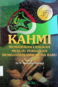 KAHMI: MEMADUKAN LANGKAH MENUJU PERSATUAN MEMBANGUN INDONESIA BARU