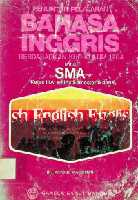 PENUNTUN PELAJARAN BAHASA INGGRIS BERDASARKAN KURIKULUM 1984: Untuk SMA Kelas IIIA1 & IIIA2 Semester 5 dan 6