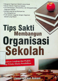 Tips Sakti Membangun Organisasi Sekolah: Panduan Lengkap dan Praktis bagi Pelaku Dunia Pendidikan