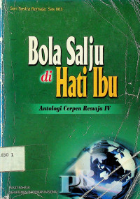 Bola Salju di Hati Ibu Antropologi Cerpen Remaja IV