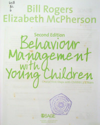 Behaviour Management with Young Children: Crucial First Steps with Children 3-7 Years, Second Edition