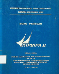 KONFERENSI INTERNASIONAL II PENGAJARAN BAHASA INDONESIA BAGI PENUTUR ASING, BUKU PANDUAN KIPBIPA II