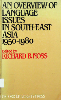 AN OVERVIEW OF LANGUAGE ISSUES IN SOUTH-EAST ASIA 1950-1980