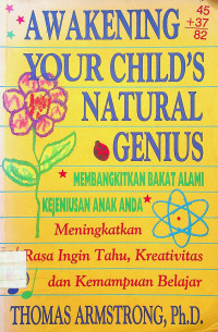 A WAKENING YOUR CHILD’S NATURAL GENIUS = MEMBANGKITKAN BAKAT ALAMI KEJENIUSAN ANAK ANDA, Meningkatkan Rasa Ingin Tahu, Kreativitas dan Kemampuan Belajar