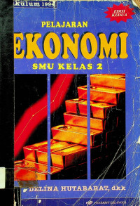 PELAJARAN EKONOMI SMU KKELAS 2, EDISI KEDUA, Jilid 2, Kurikulum 1994