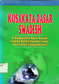 KOSAKATA DASAR SWADESH: di Kabupaten Belu, Ngada, Sumba Bart, Sumba Timur, dan Timor Tengah Utara