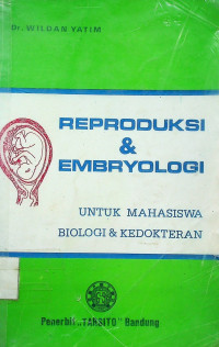 REPRODUKSI & EMBRYOLOGI: UNTUK MAHASISWA BIOLOGI & KEDOKTERAN