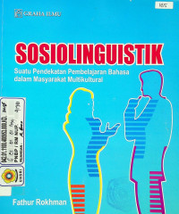 SOSIOLINGUISTIK: Suatu Pendekatan PembelajaranBahasa dalam Masyarakat Multikultural