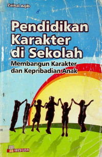 Pendidikan Karakter di Sekolah: Membangun Karakter dan Kepribadian Anak