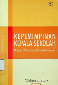 KEPEMIMPINAN KEPALA SEKOLAH: Tinjauan Teoretik dan Permasalahanya