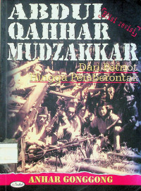 ABDUL QOHHAR MUDZAKKAR: Dari Patriot Hingga Pemberontak, Edisi revisi