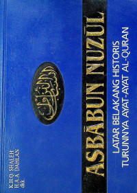 ASBABUN NUZUL: LATAR BELAKANG HISTORIS TURUNNYA AYAT-AYAT AL-QURAN