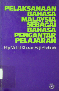 PELAKSANAAN BAHASA MALAYSIA SEBAGAI BAHASA PENGANTAR PELAJARAN