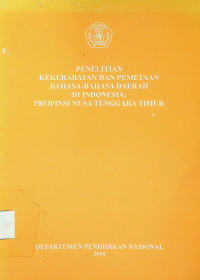 PENELITIAN KEKERABATAN DAN PEMETAAN BAHASA-BAHASA DAERAH DI INDONESIA: PROPINSI NUSA TENGGARA TIMUR