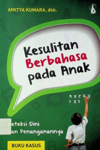 Kesulitan Berbahasa pada Anak: Deteksi Dini dan Penanganannya