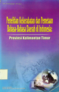 Penelitian Kekerabatan dan Pemetaan Bahasa-Bahasa Daerah di Indonesia: Provinsi Kalimantan Timur