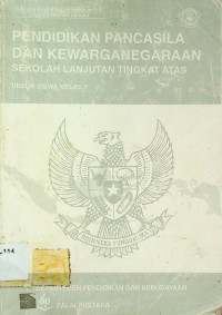 PENDIDIKAN PANCASILA DAN KEWARGANEGARAAN: SEKOLAH LANJUTAN TINGKAT ATAS UNTUK SISWA KELAS 1