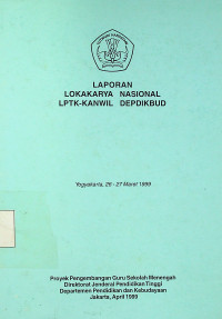 LAPORAN LOKAKARYA NASIONAL LPTK-KANWIL DEPDIKBUD, Yogyakarta 26-27 Maret 1999