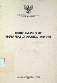 UNDANG-UNDANG DASAR NEGARA REPUBLIK INDONESIA TAHUN 1945