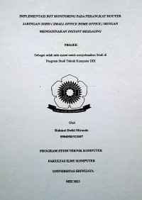 IMPLEMENTASI BOT MONITORING PADA PERANGKAT ROUTER JARINGAN SOHO ( SMALL OFFICE HOME OFFICE ) DENGAN MENGGUNAKAN INSTANT MESSAGING
