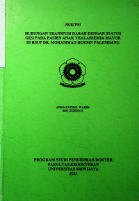 HUBUNGAN TRANSFUSI DARAH DENGAN STATUS GIZI PADA PASIEN ANAK THALASSEMIA MAYOR DI RSUP DR. MOHAMMAD HOESIN PALEMBANG