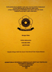 PENGARUH MANAJEMEN LABA DAN TAX PLANNING TERHADAP PAJAK PENGHASILAN BADAN TERUTANG (PADA PERUSAHAAN PROPERTI DAN REAL ESTATE YANG TERDAFTAR DI BEI TAHUN 2018-2022 ).