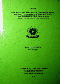  EFEKTIVITAS EKSTRAK UBI JALAR UNGU (Ipomoea batatas L.) TERHADAP PENURUNAN KADAR KREATININ SERUM PADA TIKUS PUTIH JANTAN (Rattus norvegicus) GALUR WISTAR MODEL FIBROSIS GINJAL