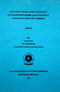 SURVEI MINAT PESERTA DIDIK TUNAGRAHITA DALAM MENGIKUTI PEMBELAJARAN PENDIDIKAN JASMANI SLB C KARYA IBU PALEMBANG