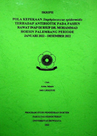 POLA KEPEKAAN Staphylococcus epidermidis TERHADAP ANTIBIOTIK PADA PASIEN RAWAT INAP DI RSUP DR. MOHAMMAD HOESIN PALEMBANG PERIODE JANUARI 2022 – DESEMBER 2022