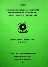 KARAKTERISTIK KLINIKOPATOLOGI PASIEN TUMOR GLIA DI RSUP DR. MOHAMMAD HOESIN PALEMBANG TAHUN 2019-2022