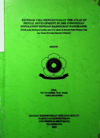 ESTIMASI USIA MENGGUNAKAN THE ATLAS OF DENTAL DEVELOPMENT IN THE INDONESIAN POPULATION DENGAN RADIOGRAF PANORAMIK (STUDI PADA RADIOGRAF PASIEN USIA 6-12 TAHUN DI RUMAH SAKIT KHUSUS GIGI DAN MULUT PROVINSI SUMATRA SELATAN)